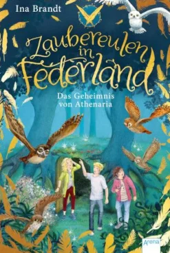 Brandt, Ina: Zaubereulen in Federland # Das Geheimnis von Athenar | Teddy Toys Kinderwelt