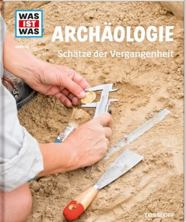 Tessloff WAS IST WAS - Archäologie, Schätze der Vergangenheit | Teddy Toys Kinderwelt