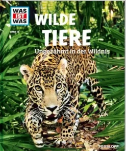 Tessloff WAS IST WAS - Wilde Tiere, Ungezähmt in der Wildnis | Teddy Toys Kinderwelt